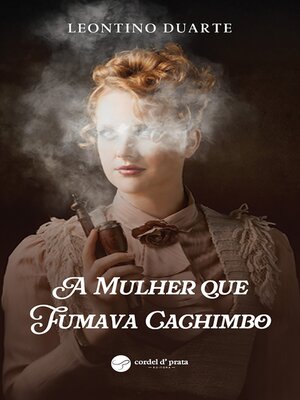 cover image of A Mulher que Fumava Cachimbo